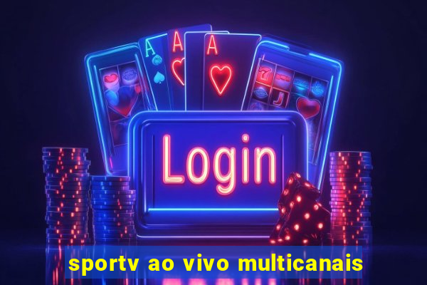 sportv ao vivo multicanais